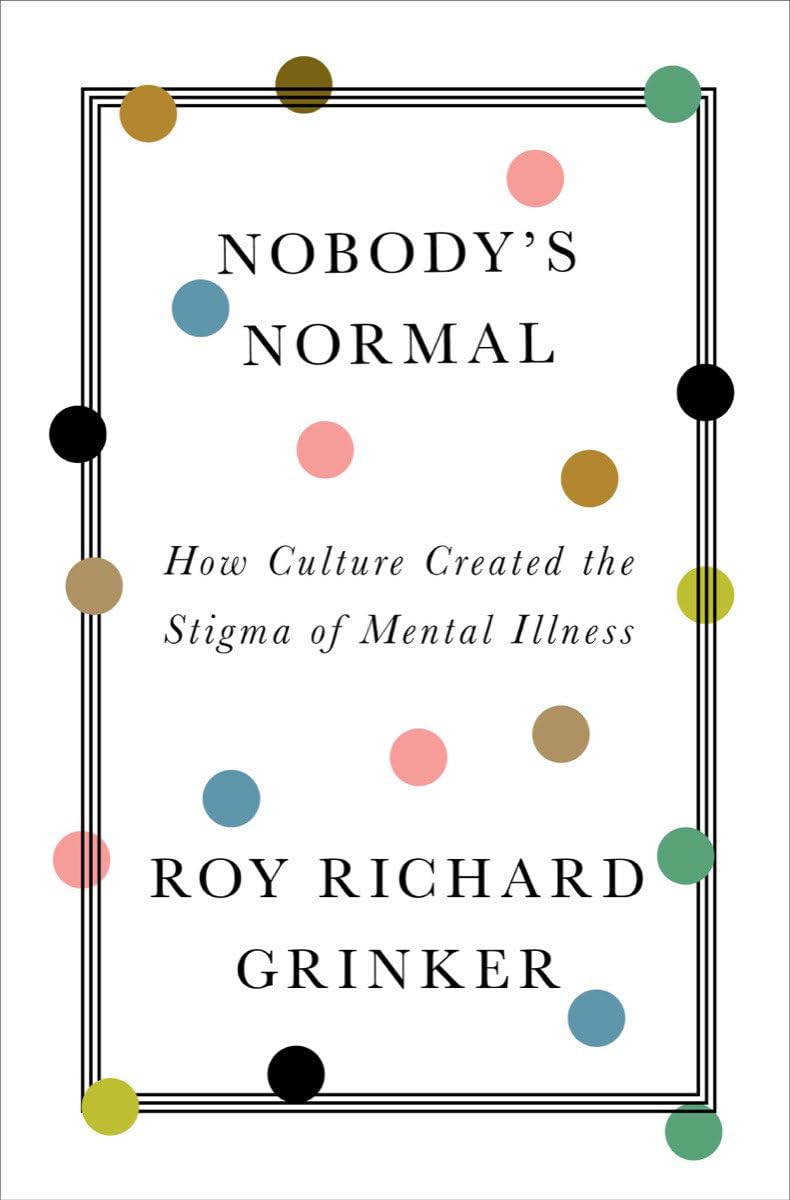 Nobody's Normal: How Culture Created the Stigma of Mental Illness - 6565
