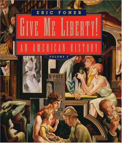 Give Me Liberty!: An American History, Volume 2