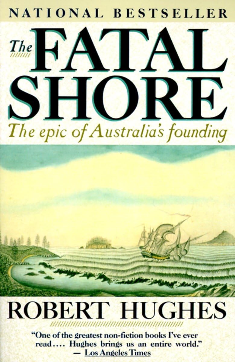 The Fatal Shore: The Epic of Australia's Founding - 3791
