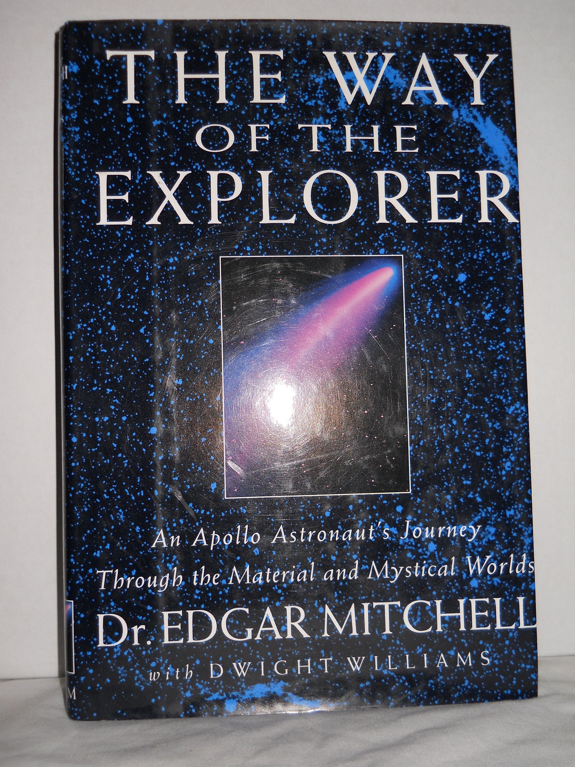 The Way of the Explorer: An Apollo Astronaut's Journey Through the Material and Mystical Worlds