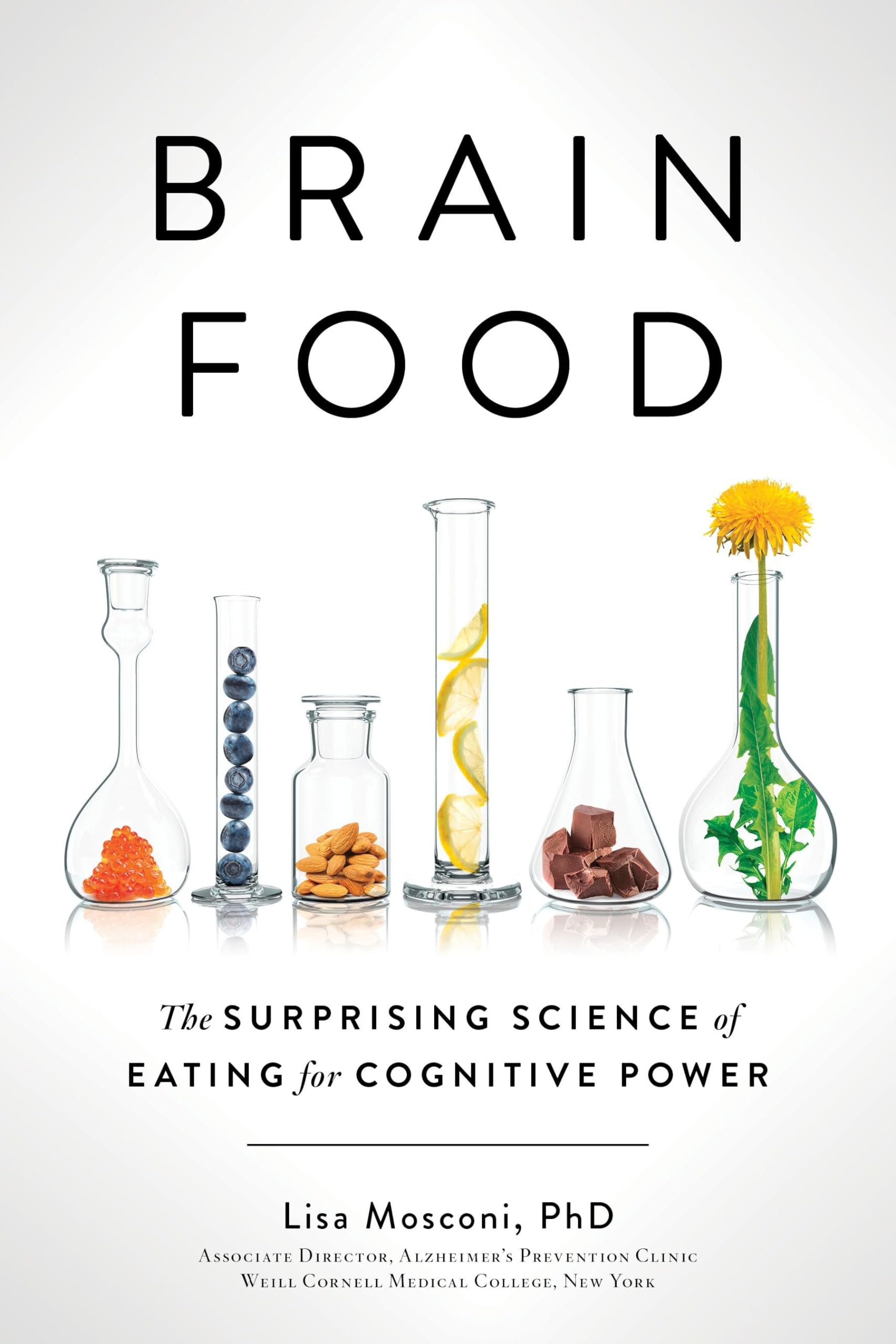 Brain Food: The Surprising Science of Eating for Cognitive Power