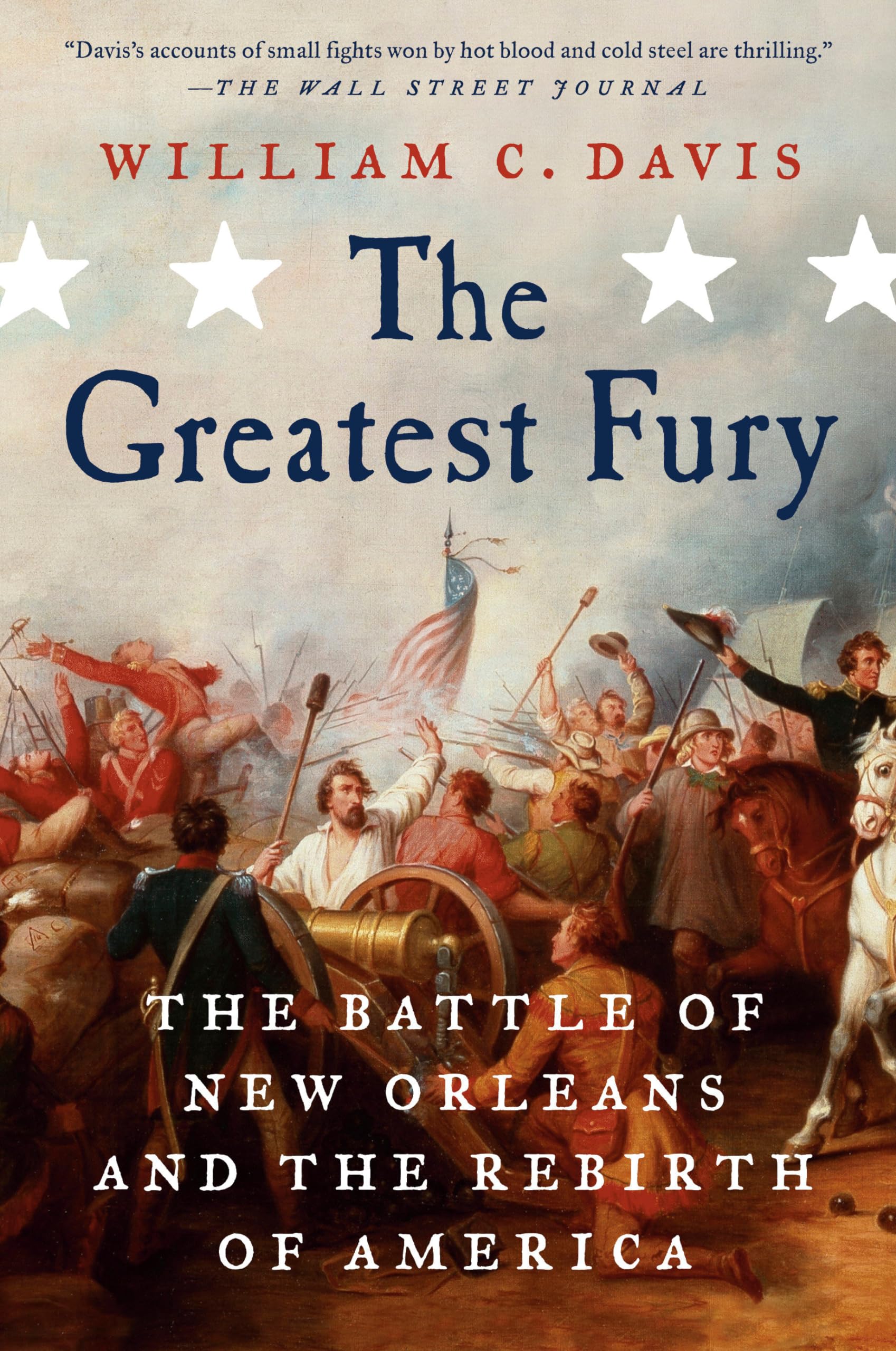 The Greatest Fury: The Battle of New Orleans and the Rebirth of America - 8189