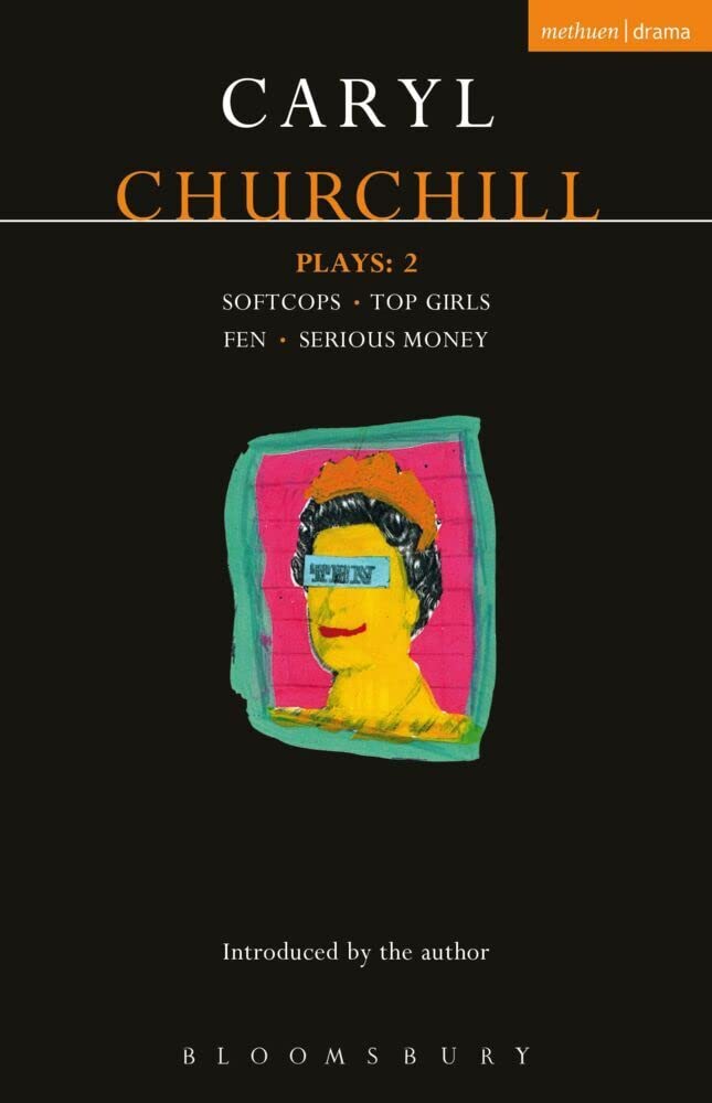 Churchill Plays: 2: Softcops; Top Girls; Fen; Serious Money (Contemporary Dramatists) - 5389