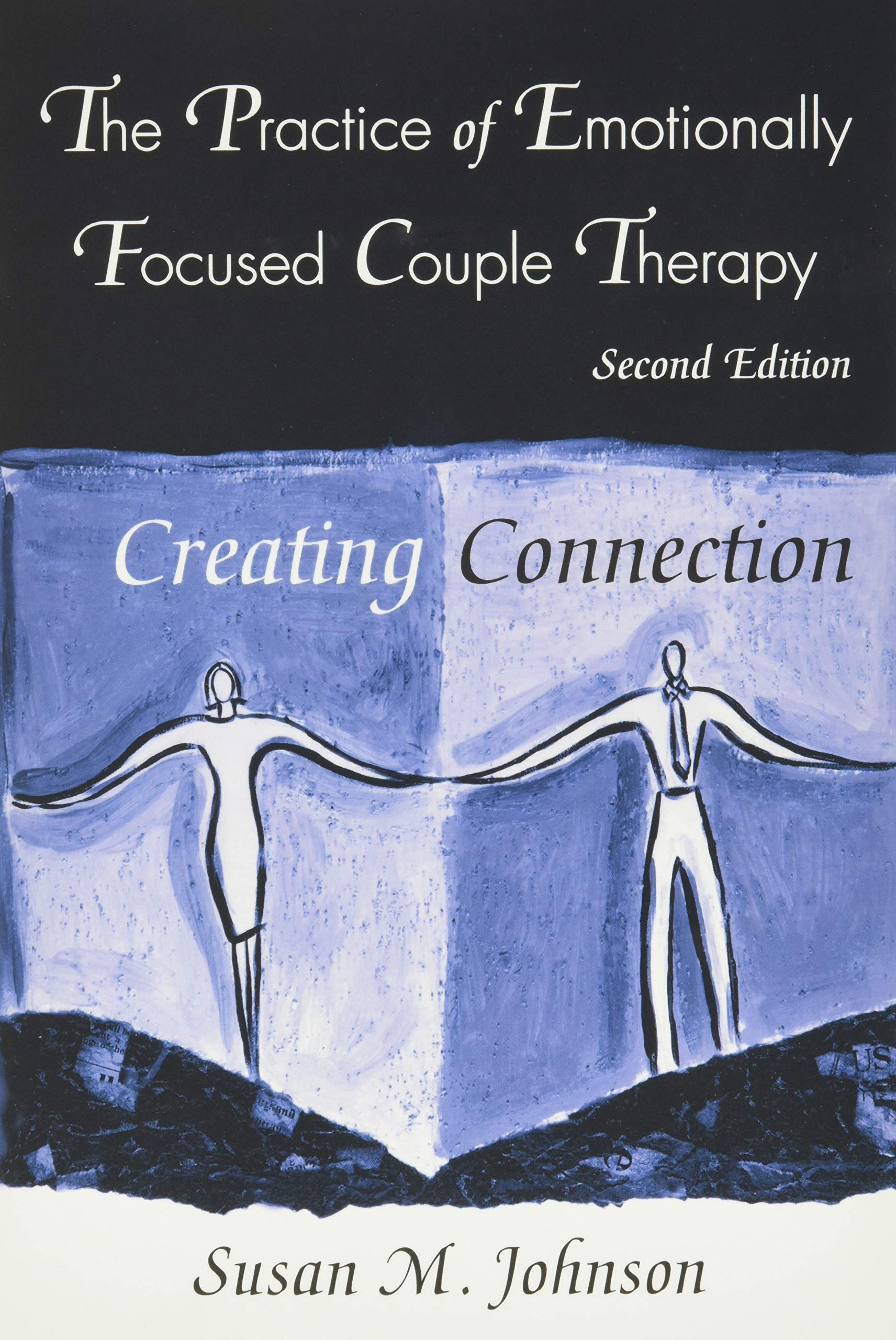 The Practice of Emotionally Focused Couple Therapy: Creating Connection - 6732