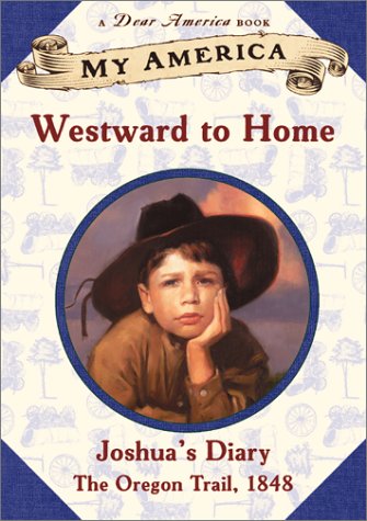 My America: Westward To Home: Joshua's Oregon Trail Diary, Book One