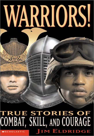Warriors! True Stories Of Combat, Skill And Courage