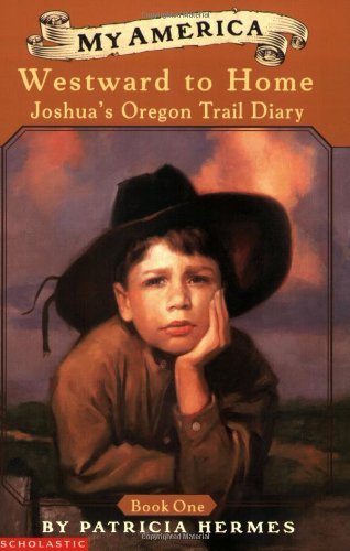 My America: Westward to Home: Joshua's Oregon Trail Diary, Book One