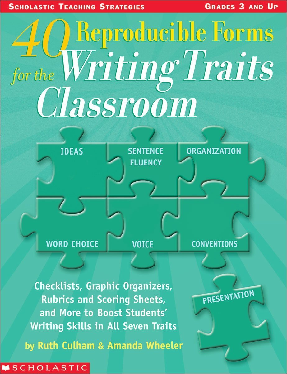40 Reproducible Forms for the Writing Traits Classroom (Scholastic Teaching Strategies, Grades 3 and Up)