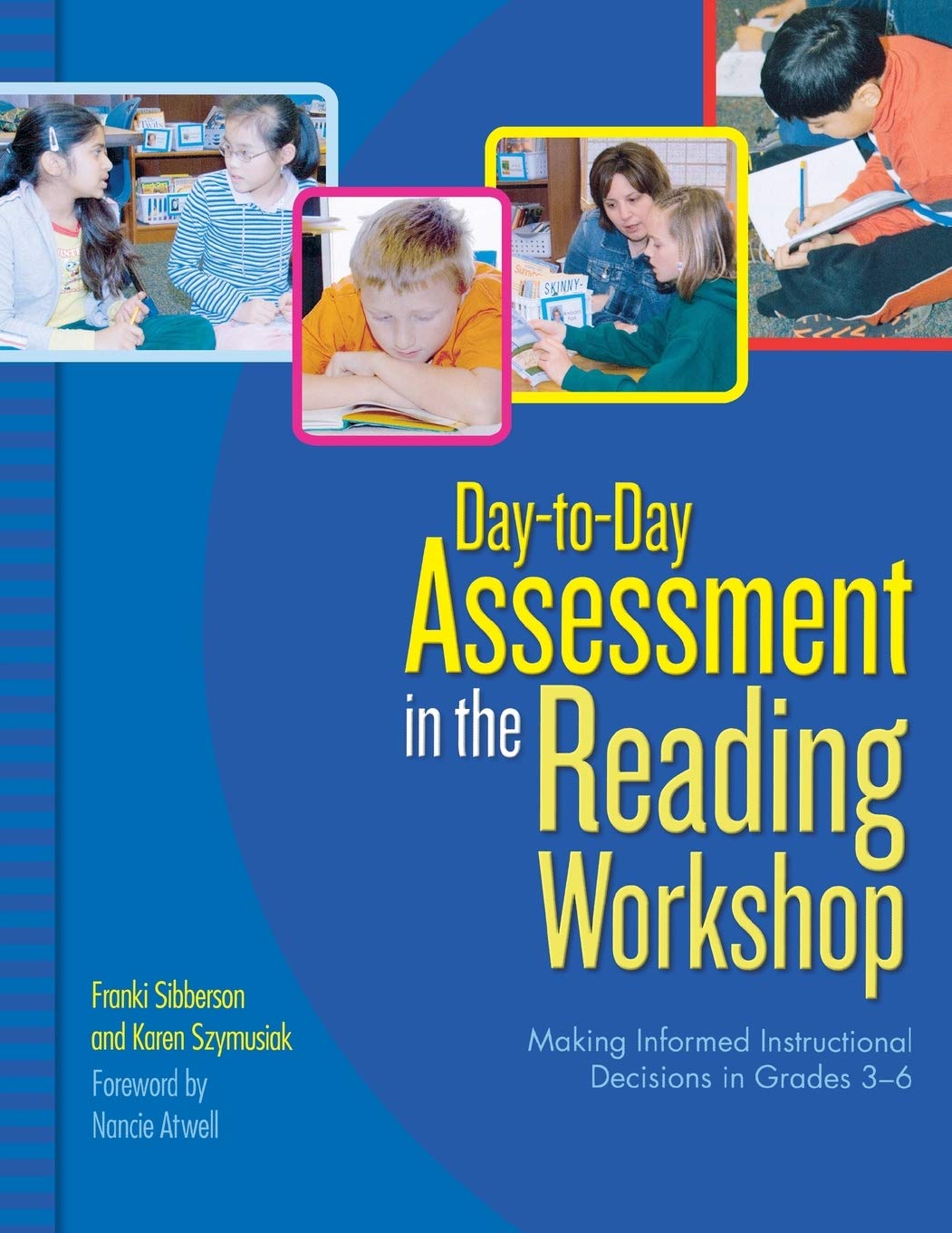 Day-to-Day Assessment in the Reading Workshop: Making Informed Instructional Decisions in Grades 3–6
