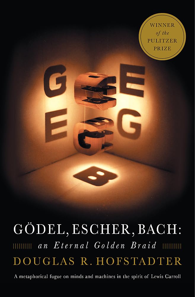 Gdel, Escher, Bach: An Eternal Golden Braid