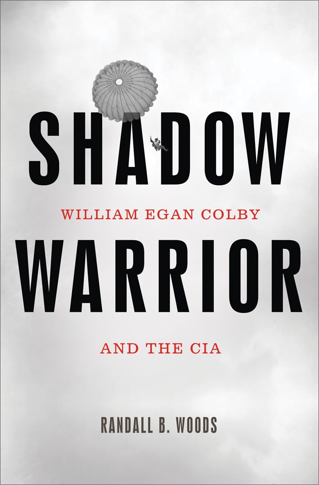 Shadow Warrior: William Egan Colby and the CIA