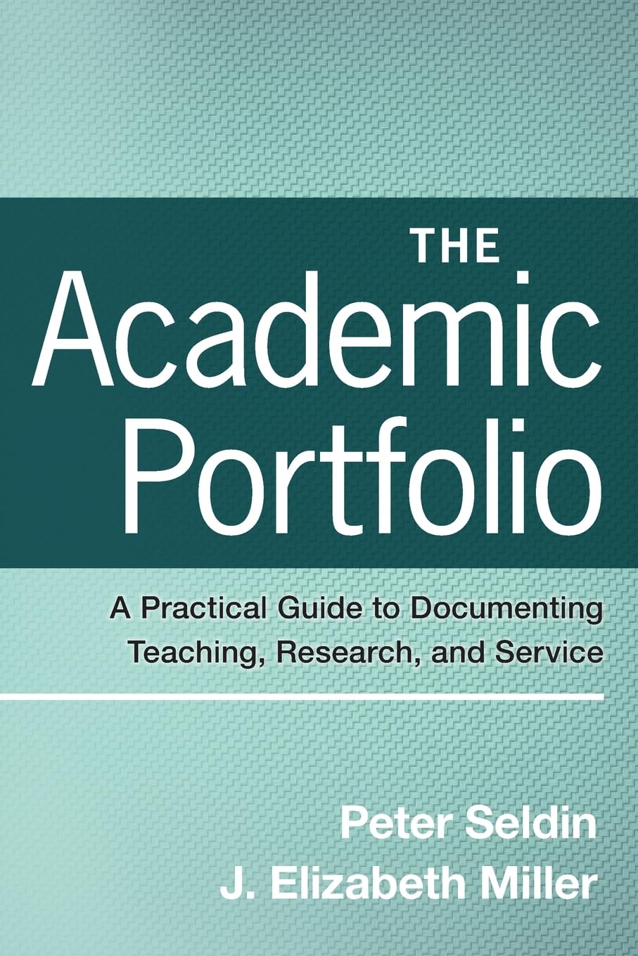 The Academic Portfolio: A Practical Guide to Documenting Teaching, Research, and Service