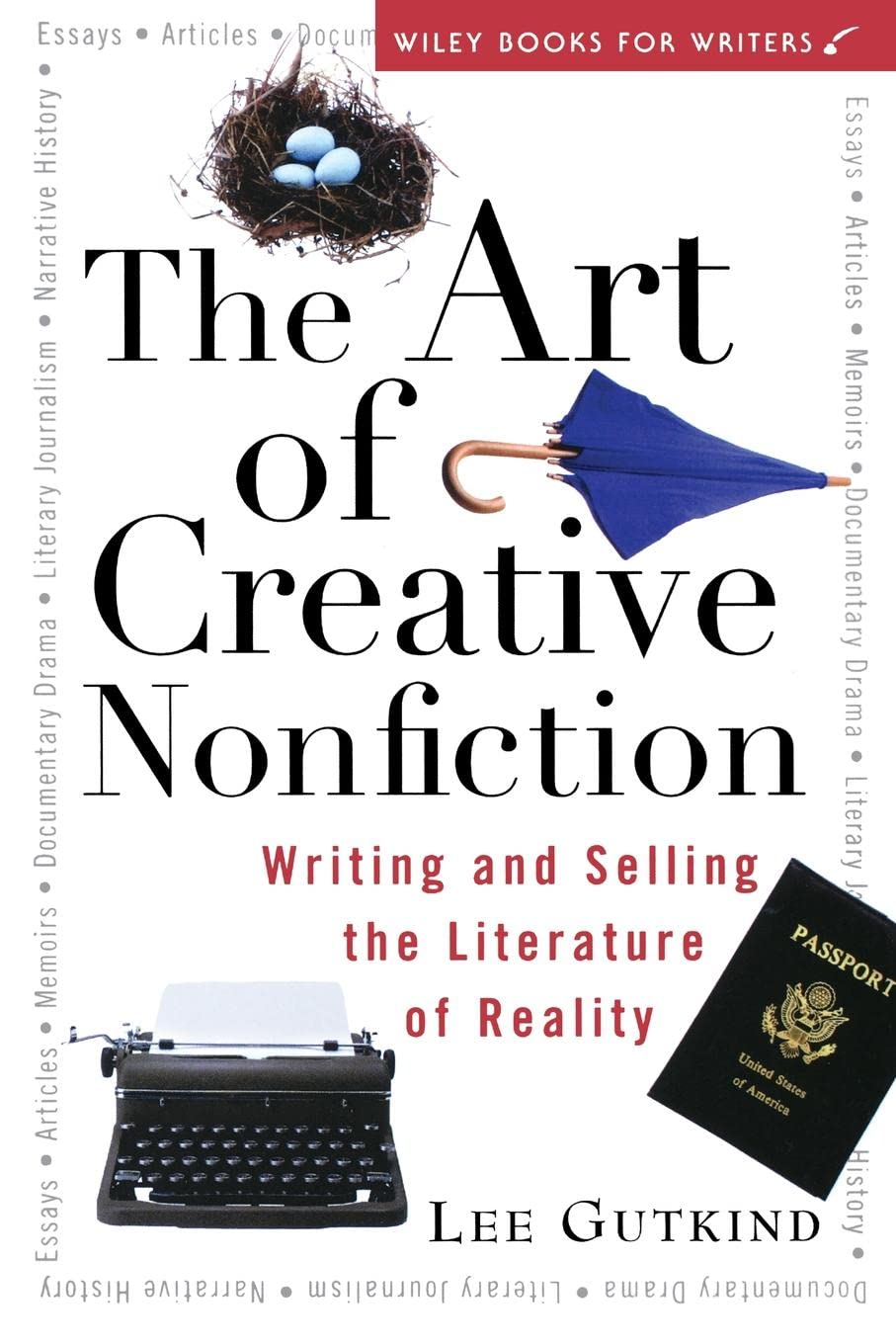 The Art of Creative Nonfiction: Writing and Selling the Literature of Reality (Wiley Books for Writers) - 7978