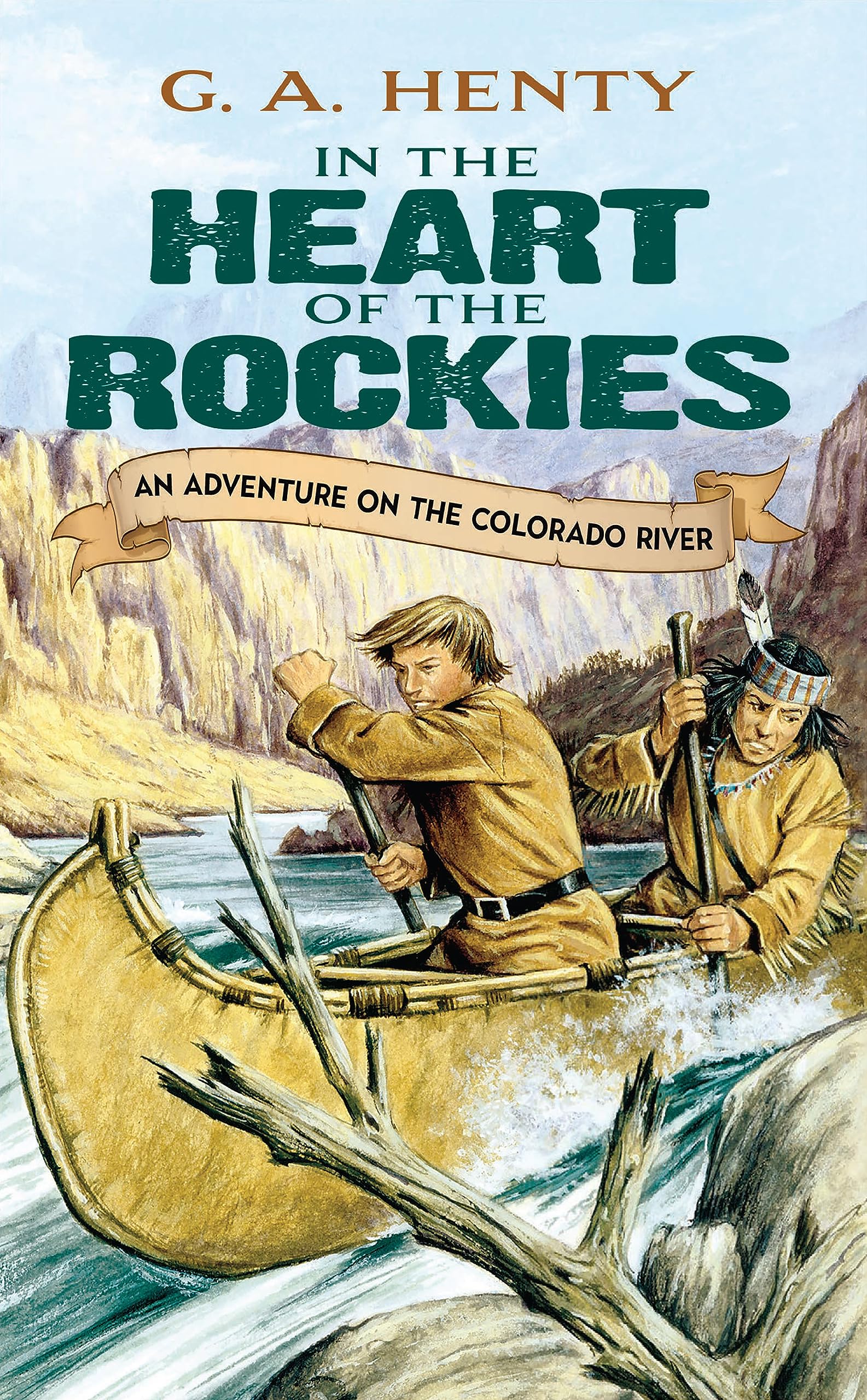 In the Heart of the Rockies: An Adventure on the Colorado River (Dover Children's Classics) - 7644