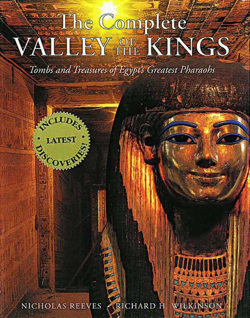The Complete Valley of the Kings: Tombs and Treasures of Egypt's Greatest Pharaohs