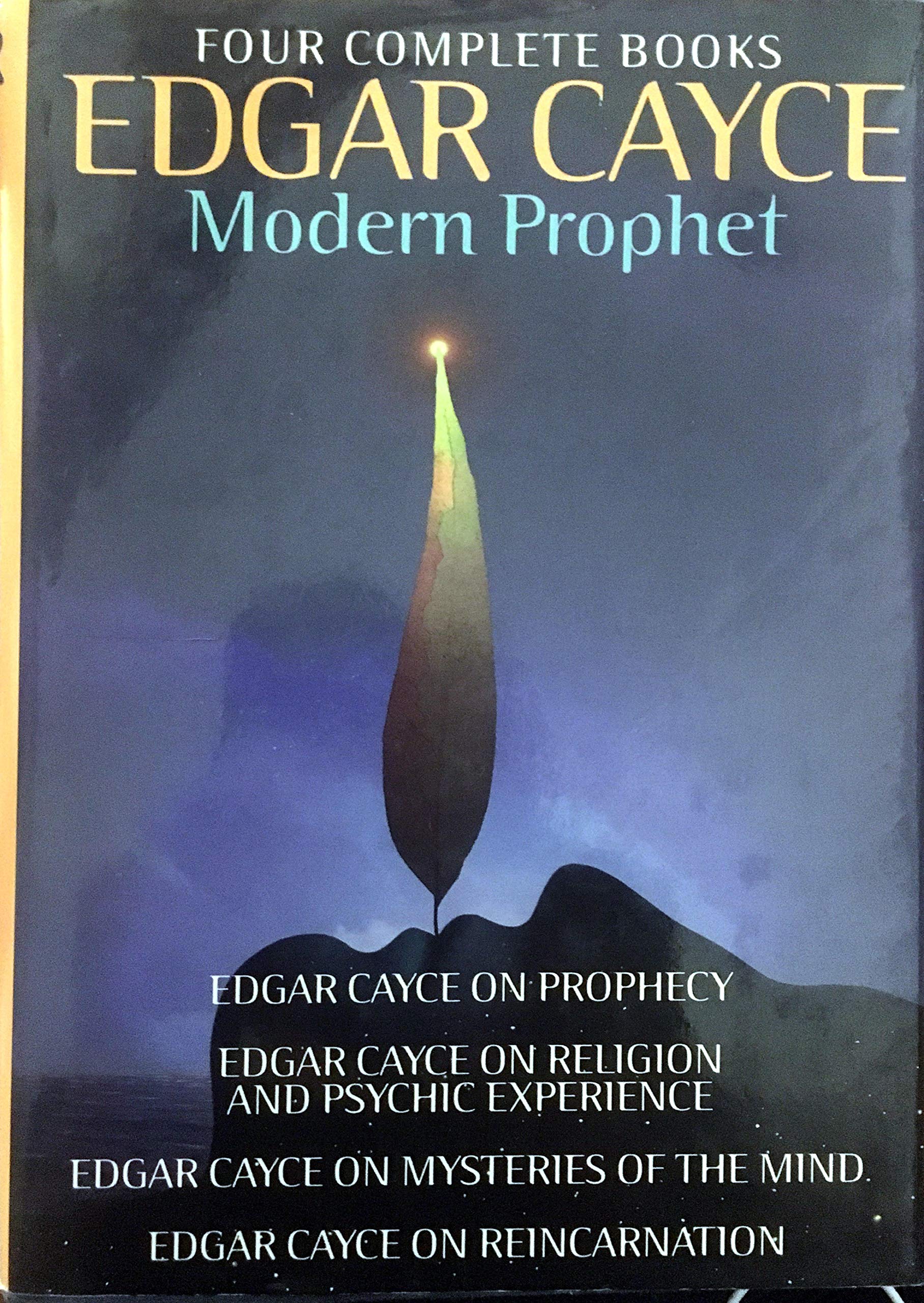 Edgar Cayce: Modern Prophet: Edgar Cayce on Prophecy; Edgar Cayce on Religion and Psychic Experience; Edgar Cayce on Mysteries of the Mind; Edgar Cayce on Reincarnation