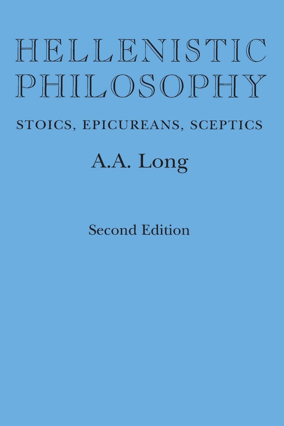 Hellenistic Philosophy: Stoics, Epicureans, Sceptics