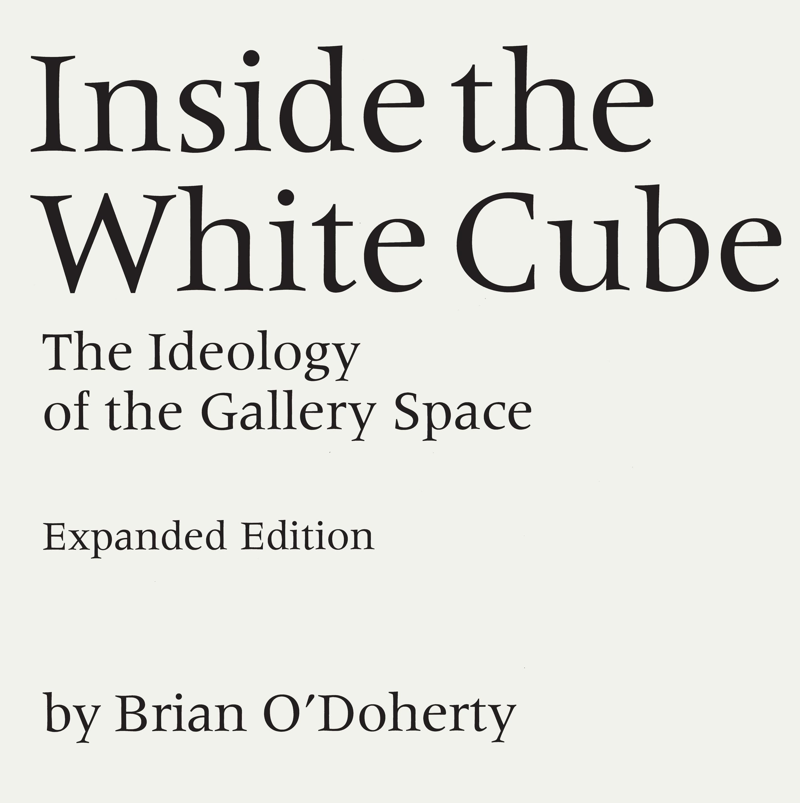 Inside the White Cube: The Ideology of the Gallery Space