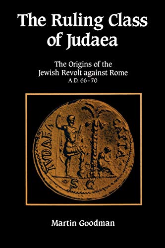 The Ruling Class of Judaea: The Origins of the Jewish Revolt against Rome, A.D. 66-70