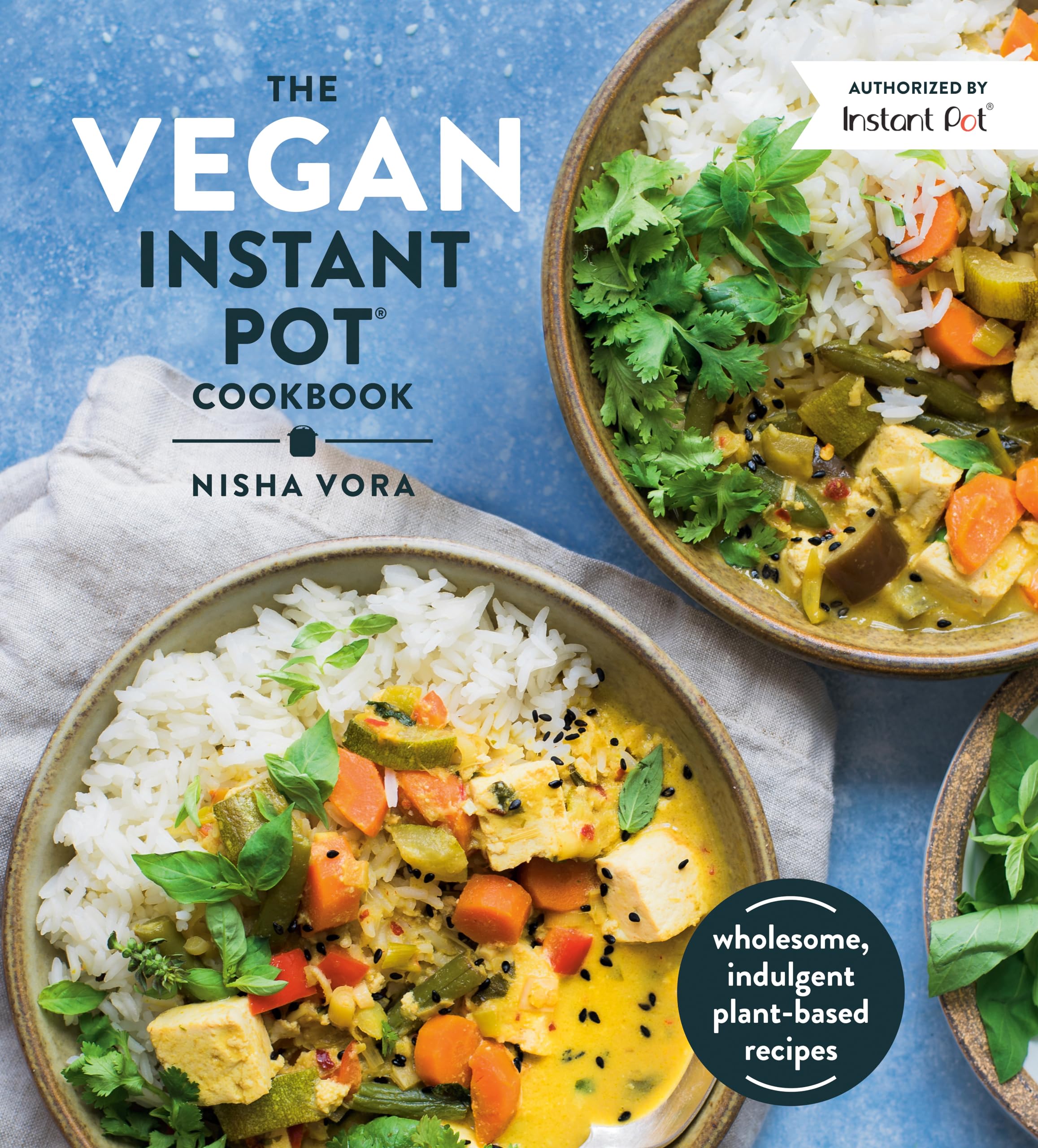 The Vegan Instant Pot Cookbook: Wholesome, Indulgent Plant-Based Recipes - 5430