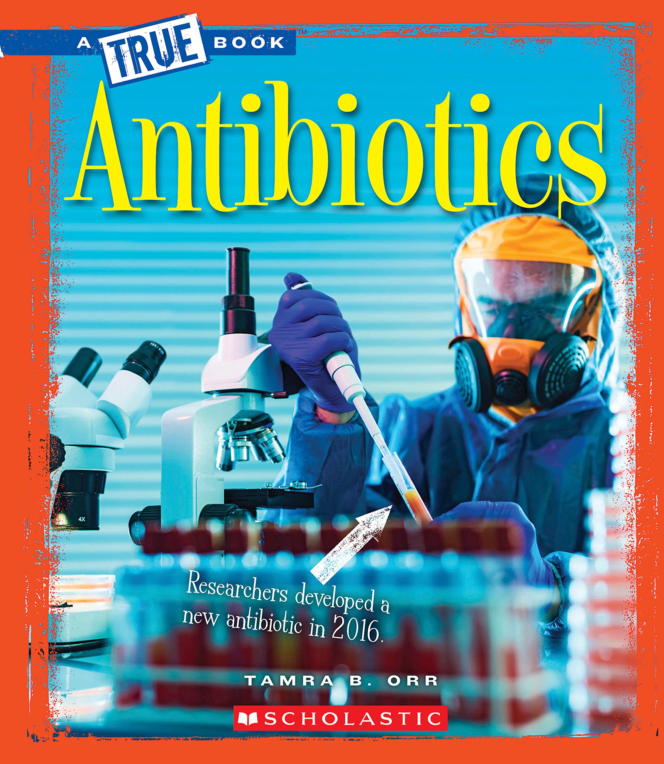 Antibiotics (A True Book: Greatest Discoveries and Discoverers) (A True Book (Relaunch))