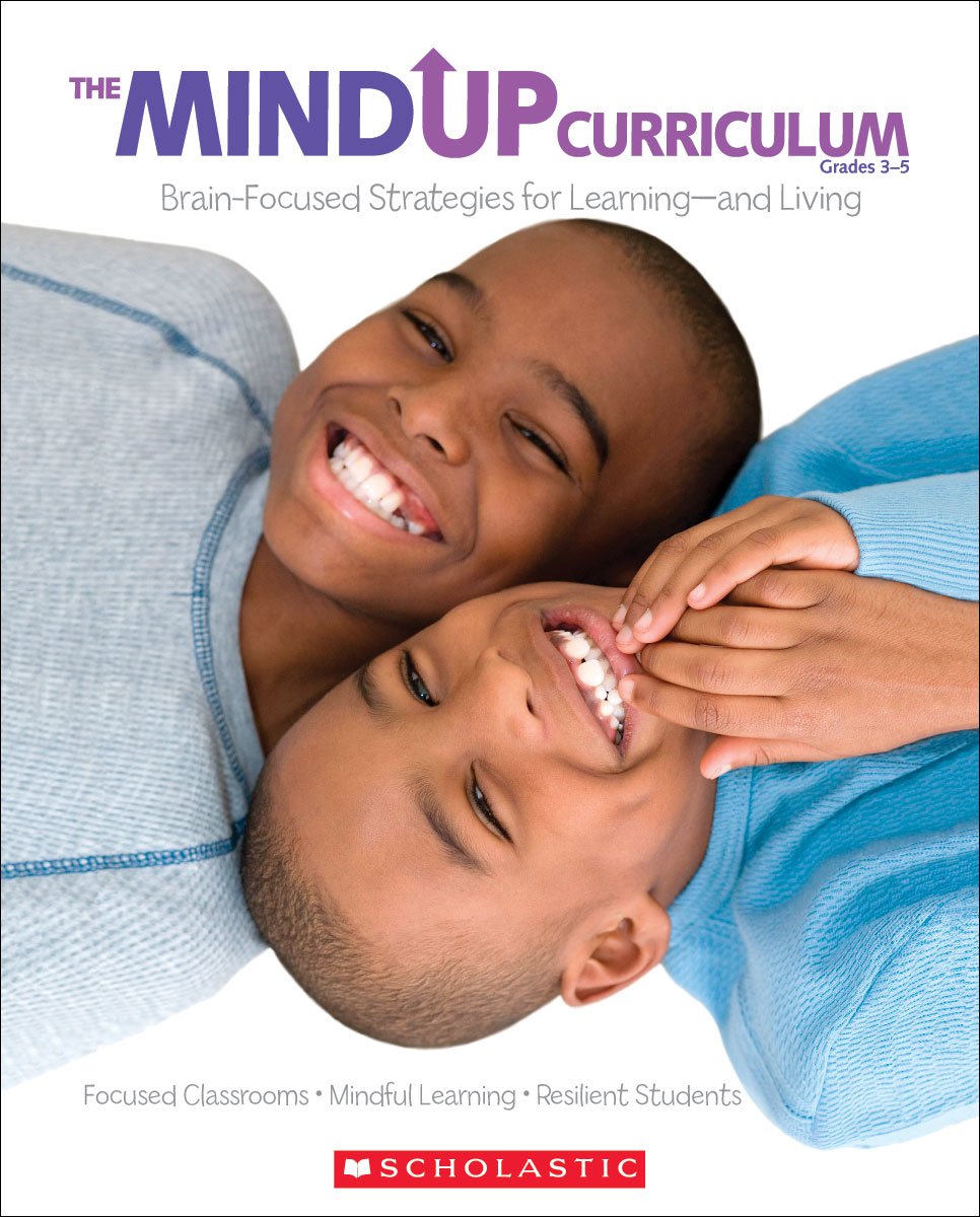 The MindUP Curriculum: Grades 3-5: Brain-Focused Strategies for Learning and Living