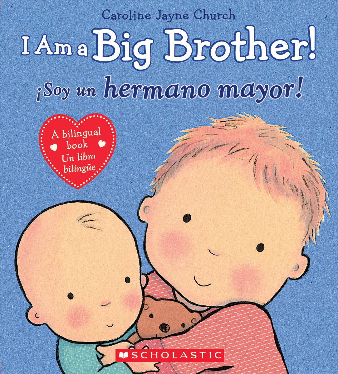 I Am a Big Brother! / Soy un hermano mayor! (Bilingual) (Caroline Jayne Church) (Spanish and English Edition)