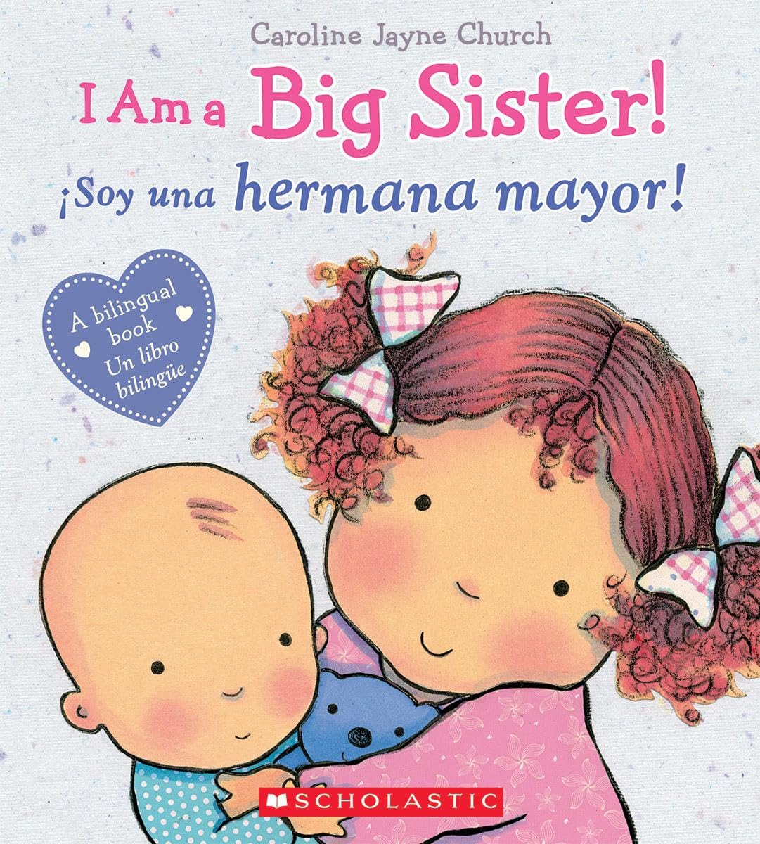 I Am a Big Sister! / íSoy una hermana mayor! (Bilingual) (Caroline Jayne Church) (Spanish and English Edition)