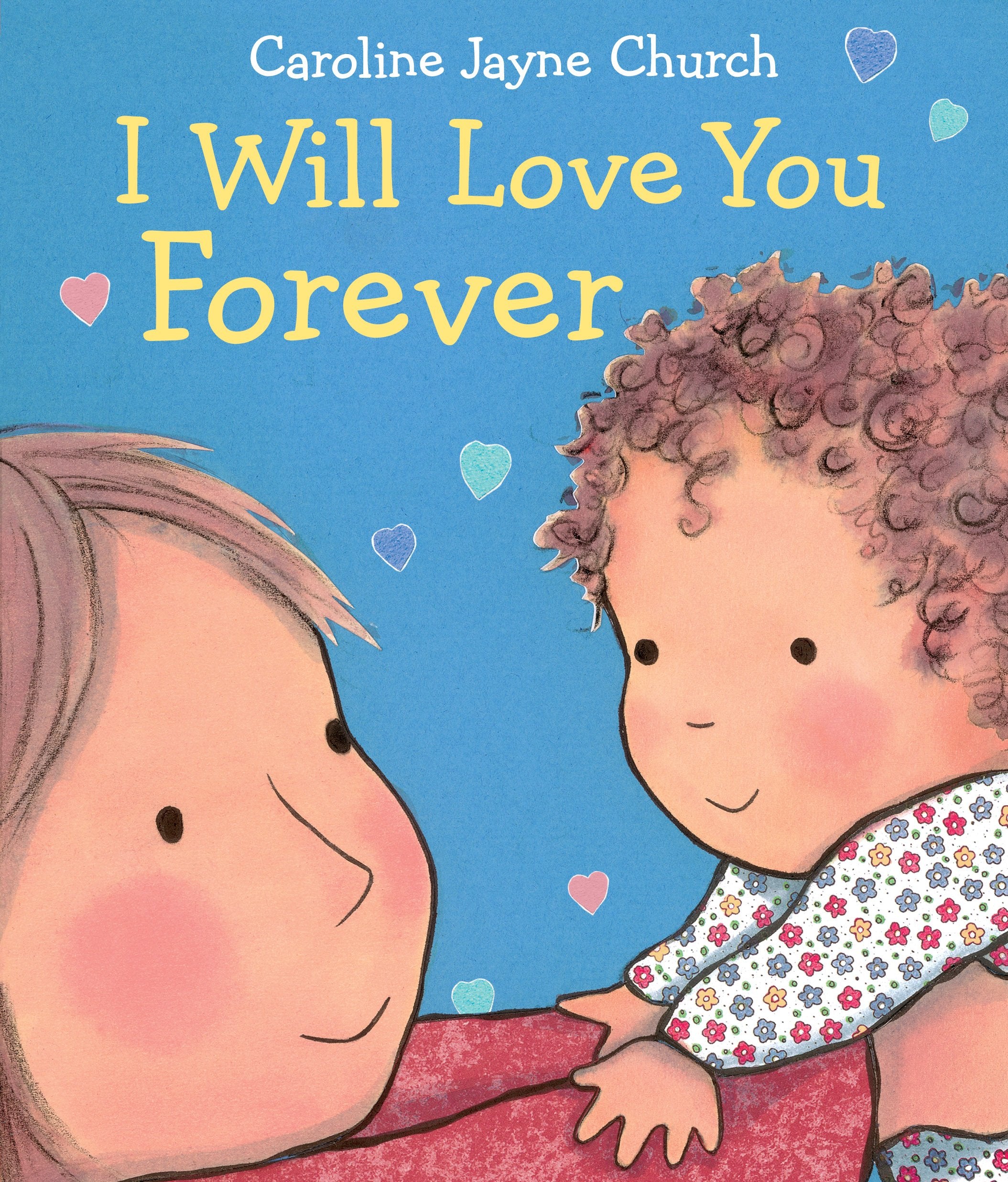 I Will Love You Forever (Caroline Jayne Church)