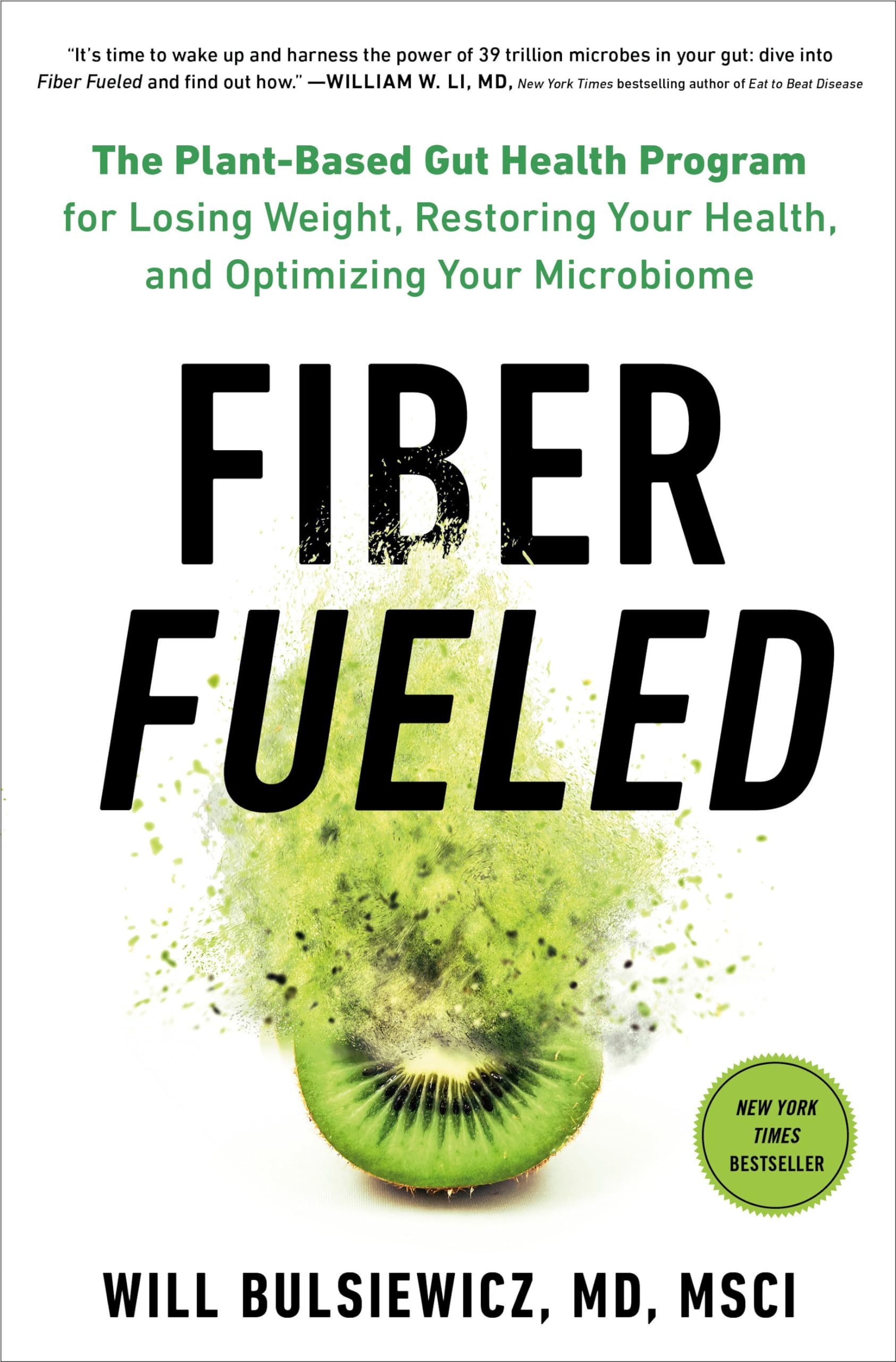 Fiber Fueled: The Plant-Based Gut Health Program for Losing Weight, Restoring Your Health, and Optimizing Your Microbiome - 4862