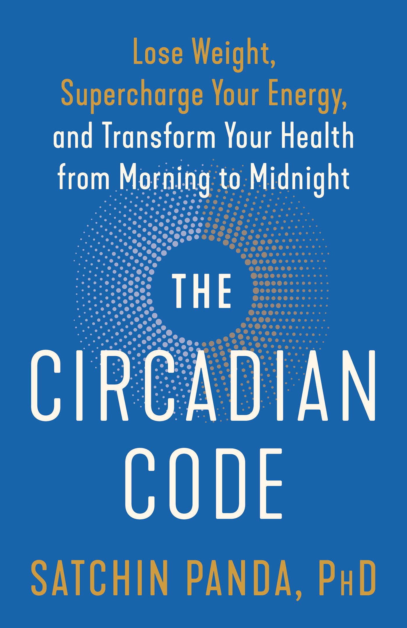 THE CIRCADIAN CODE: LOSE WEIGHT,