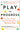 Play to Progress: Lead Your Child to Success Using the Power of Sensory Play