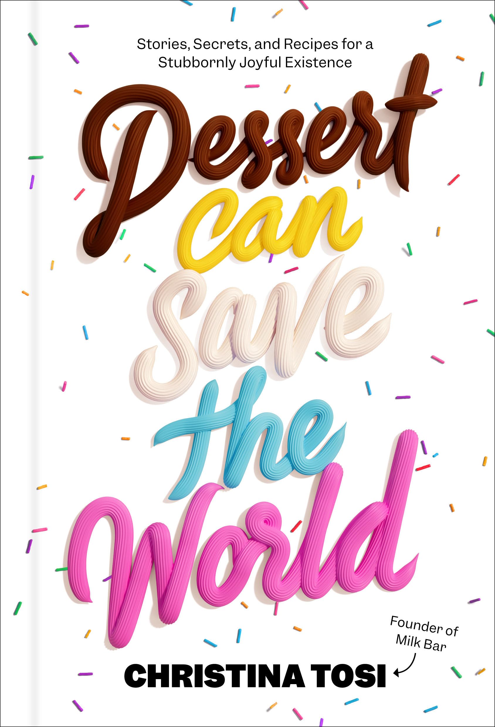 Dessert Can Save the World: Stories, Secrets, and Recipes for a Stubbornly Joyful Existence - 8273
