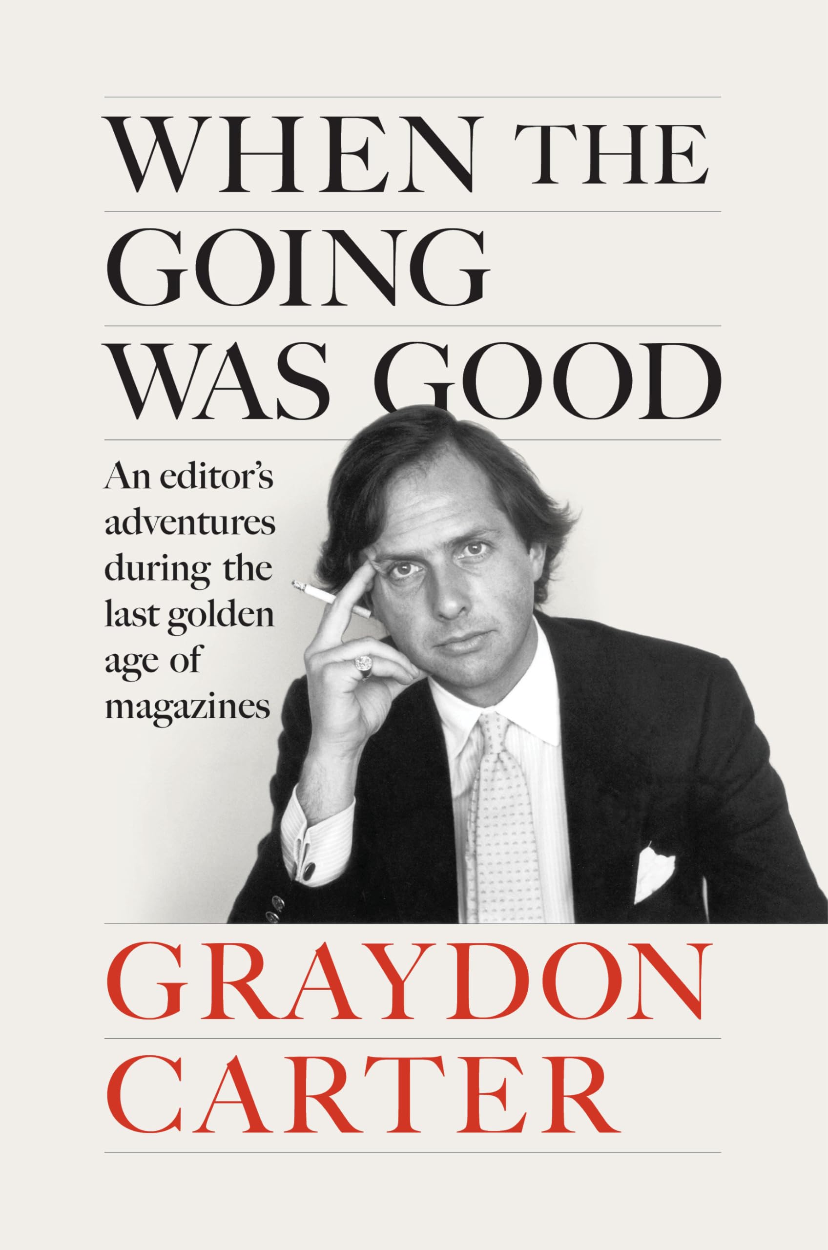 When the Going Was Good: An Editor's Adventures During the Last Golden Age of Magazines - 9046