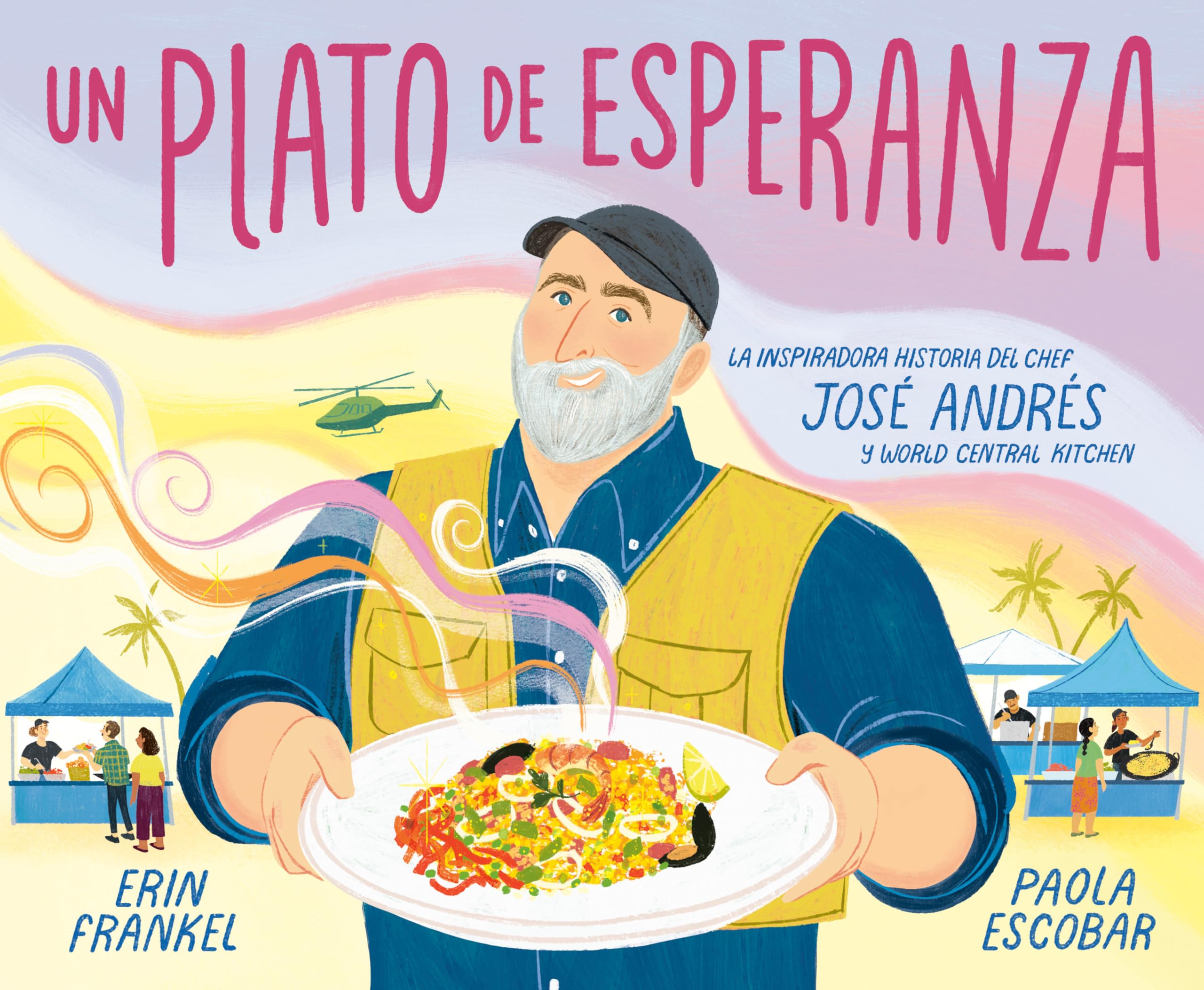 Un plato de esperanza (A Plate of Hope Spanish Edition): La inspiradora historia del chef José Andrés y World Central Kitchen - 9890