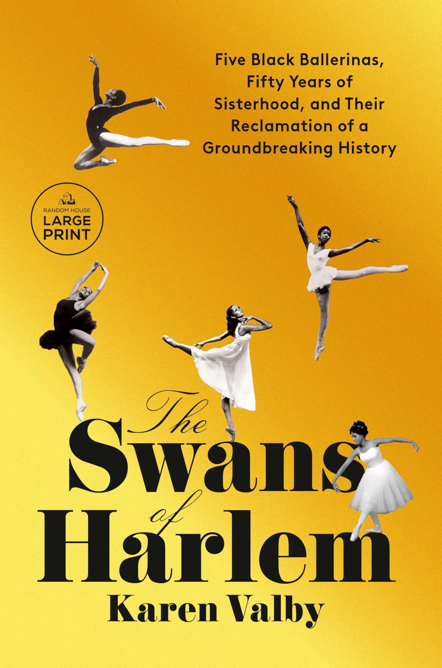 The Swans of Harlem: Five Black Ballerinas, Fifty Years of Sisterhood, and Their Reclamation of a Groundbreaking History - 8363