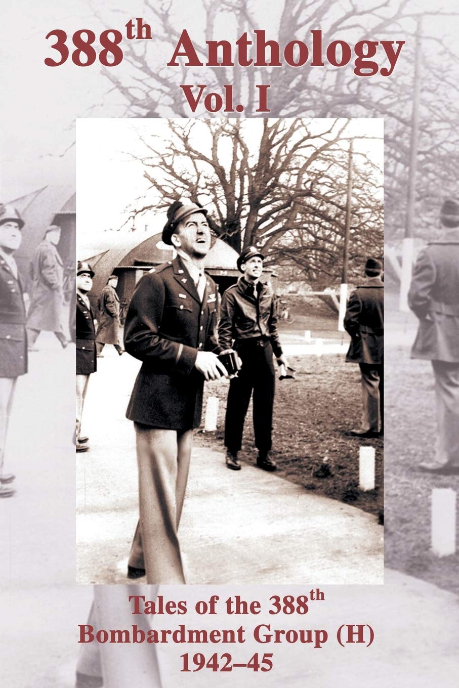 388th Anthology Vol. I, Tales of the 388th Bombardment Group (H) 1942-45