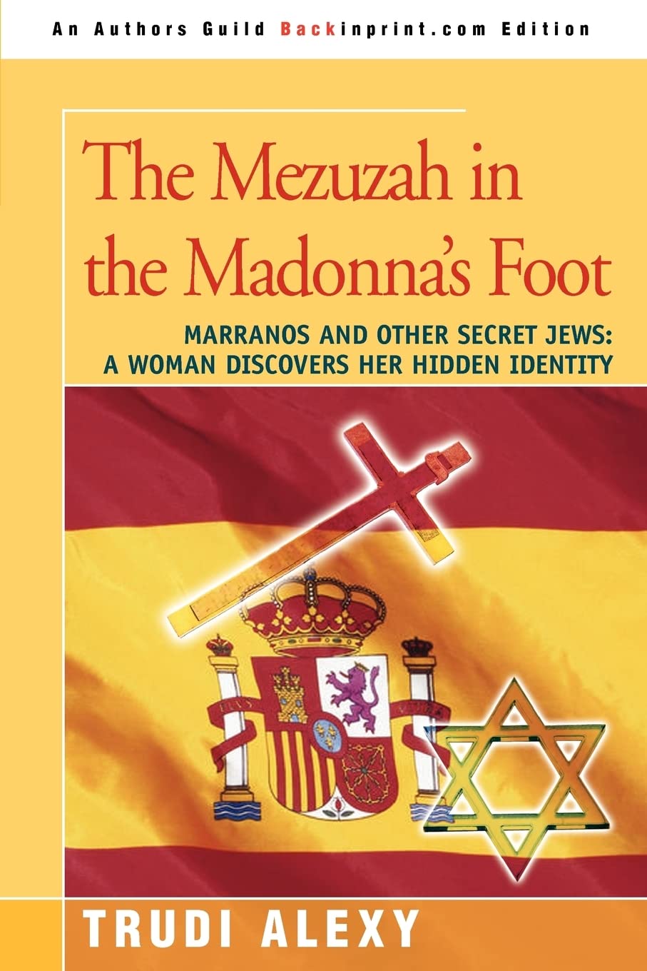 The Mezuzah in the Madonna's Foot: Marranos and Other Secret Jews: A Woman Discovers Her Hidden Identity - 5269