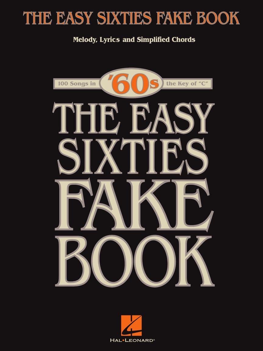 The Easy Sixties Fake Book | 100 Classic 1960s Songs for Piano | Simplified Chords and Lyrics | Easy-to-Read Music Notation | Beginner to Intermediate Fake Book | Sheet Music for Piano Players