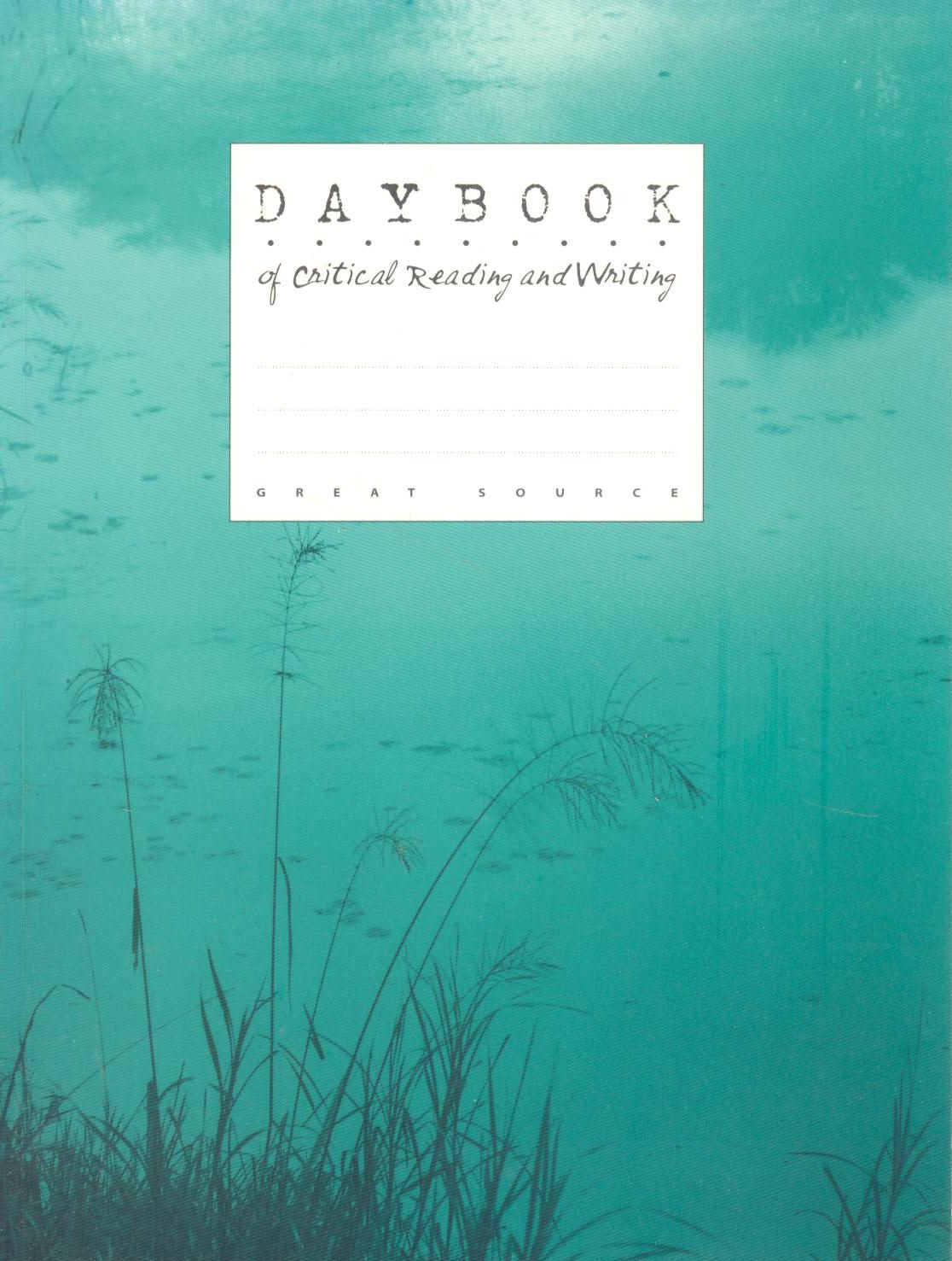 Great Source Daybooks: Critical Reading and Writing Student Edition Grade 7