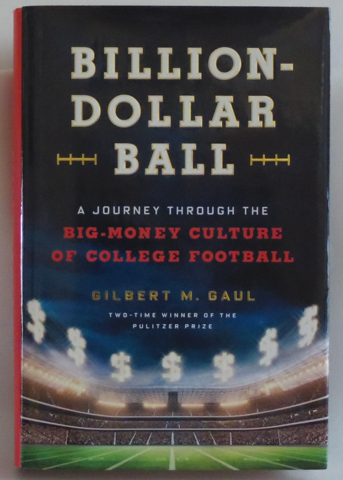 Billion-Dollar Ball: A Journey Through the Big-Money Culture of College Football