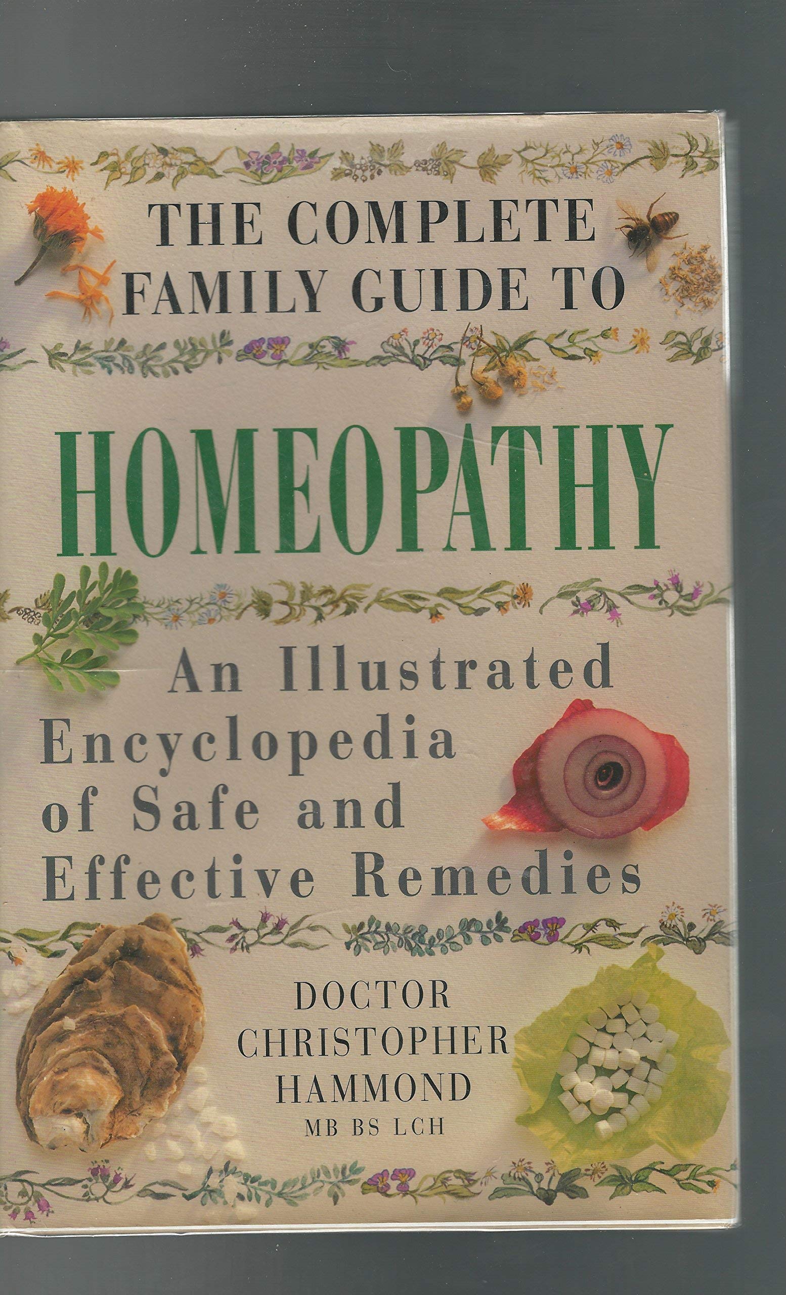 The Complete Family guide to Homeopathy: An Illustrated Encyclopedia of Safe and Effective Remedies