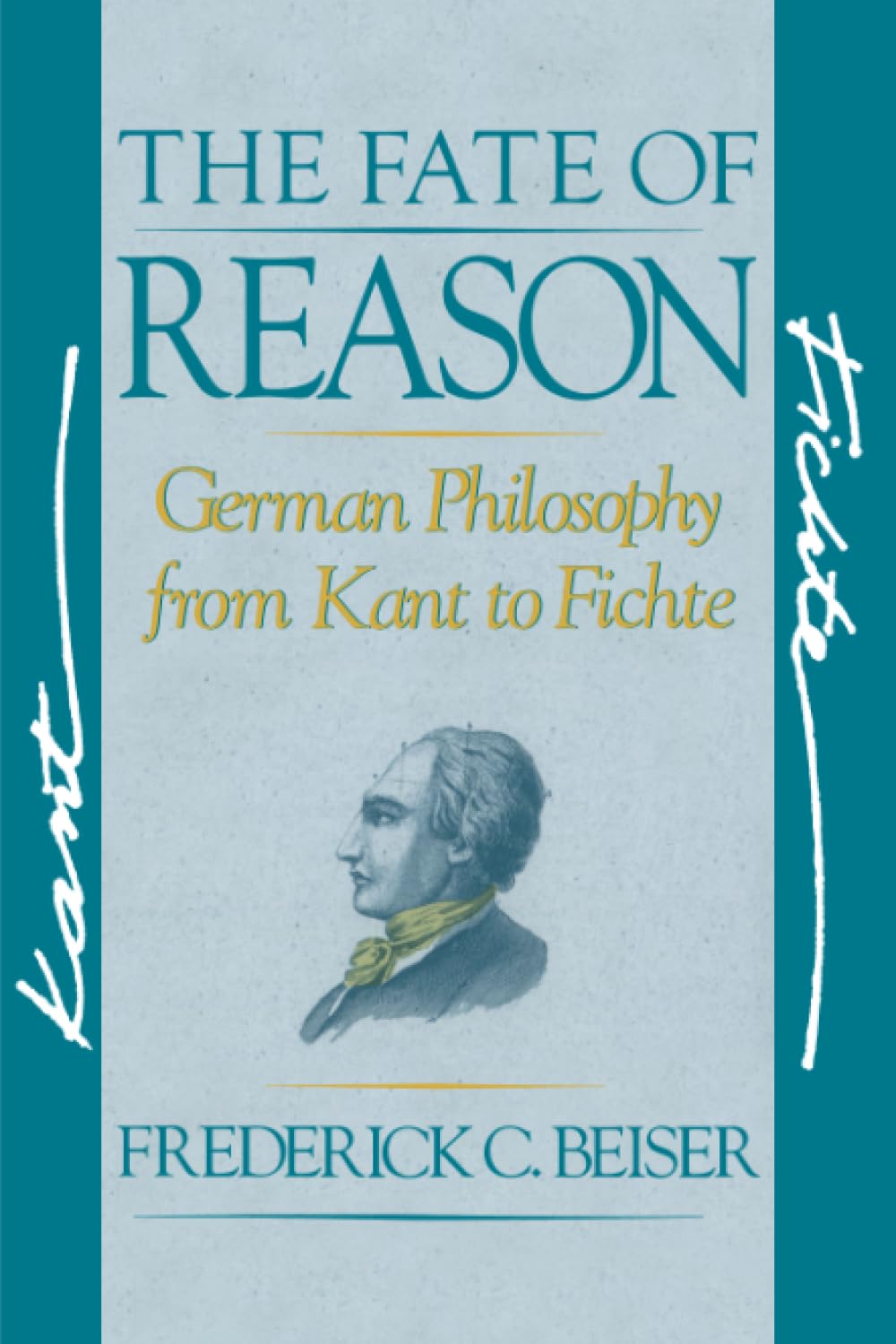 The Fate of Reason: German Philosophy from Kant to Fichte
