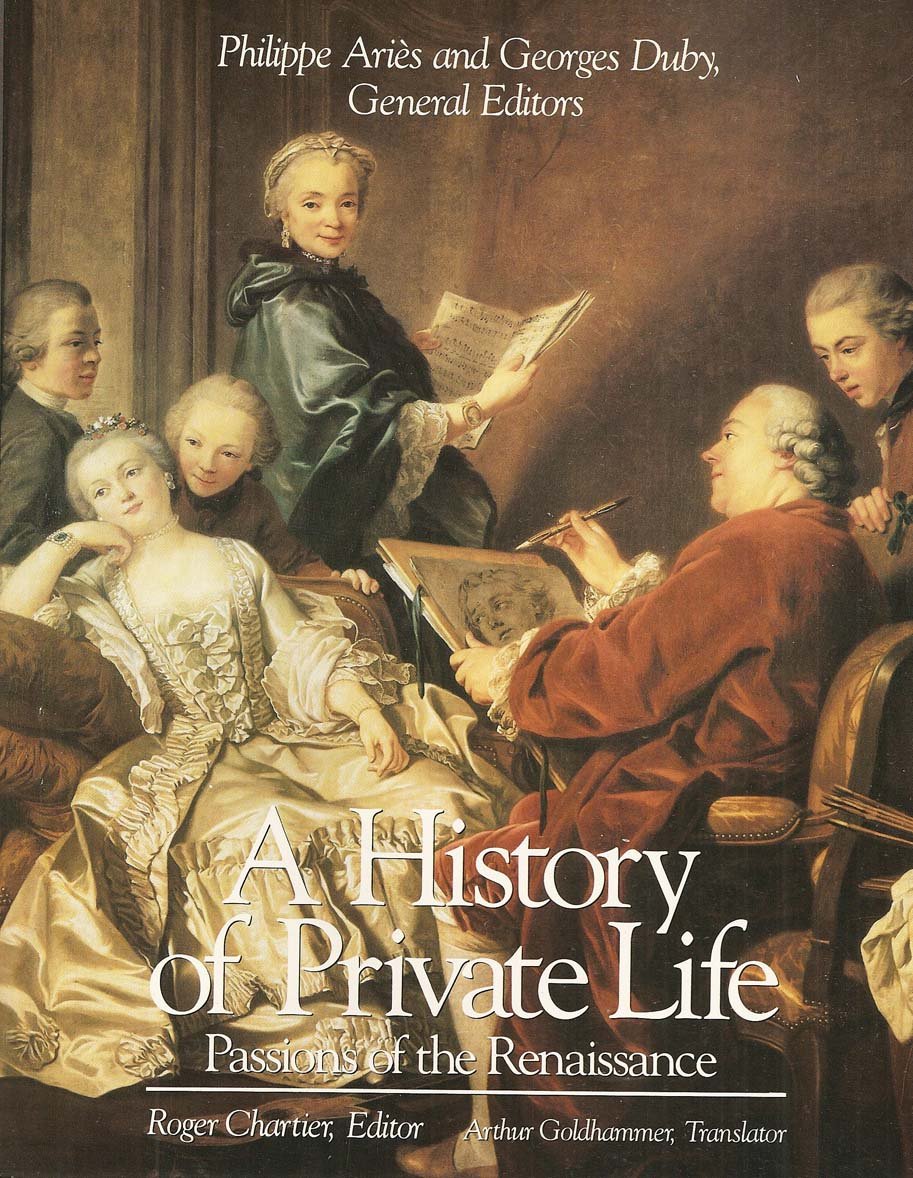 A History of Private Life, Volume III, Passions of the Renaissance