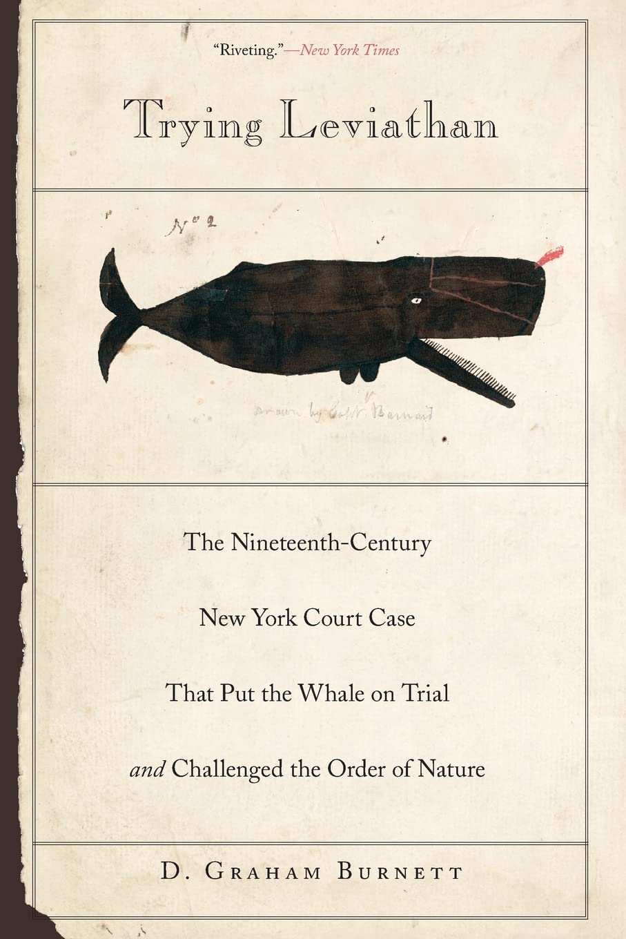 Trying Leviathan: The Nineteenth-Century New York Court Case That Put the Whale on Trial and Challenged the Order of Nature