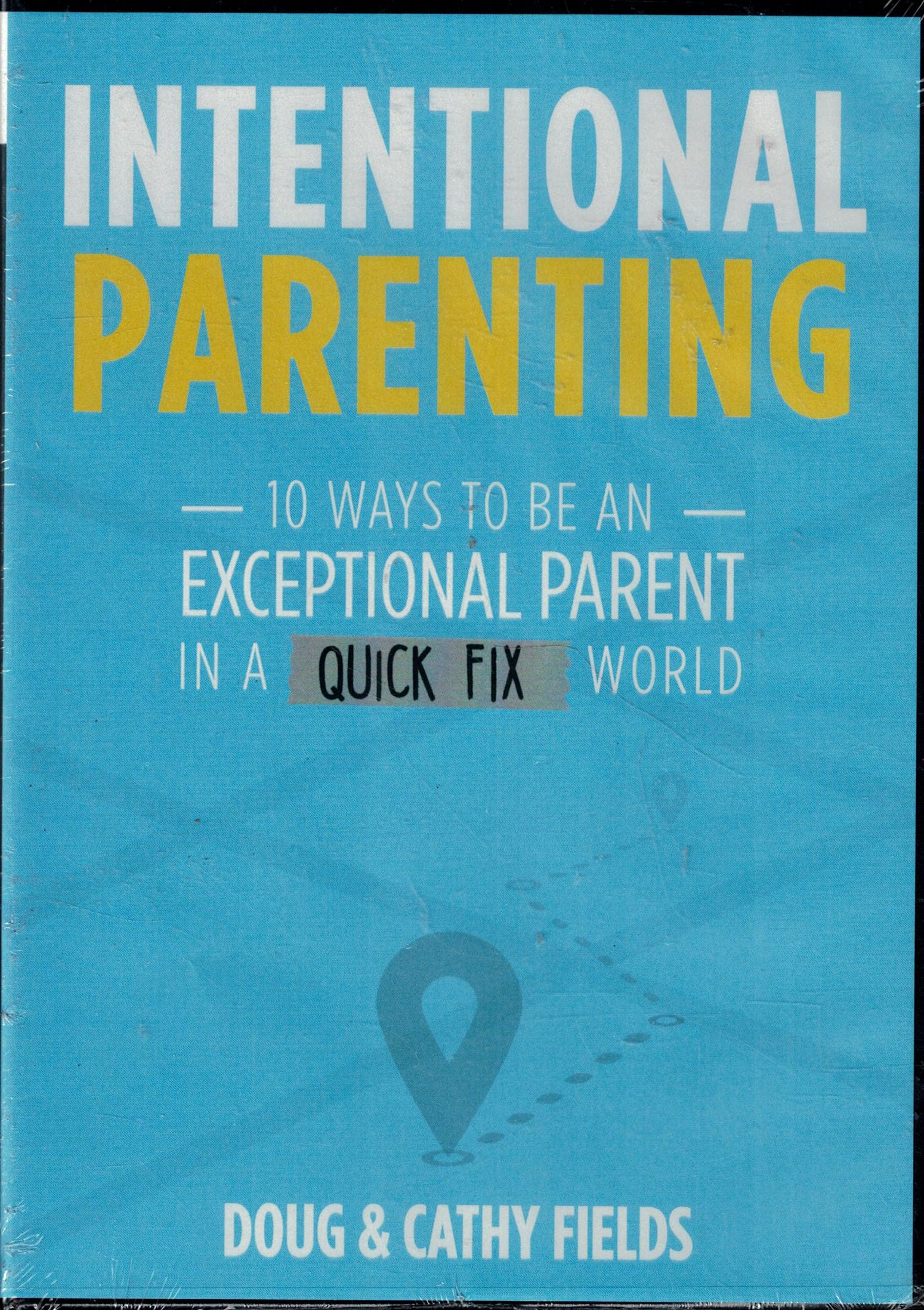 Intentional Parenting DVD 10 Ways to Be an Exceptional Parent in a Quick Fix World - Companion to the Workbook