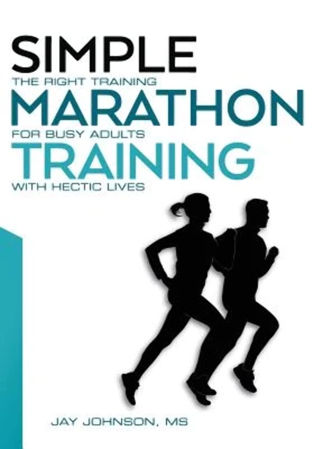 Simple Marathon Training: The Right Training For Busy Adults With Hectic Lives - 2061