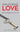 Unlocking Love: 10 Keys to Finding the Love of Your Life (Even If It's You)