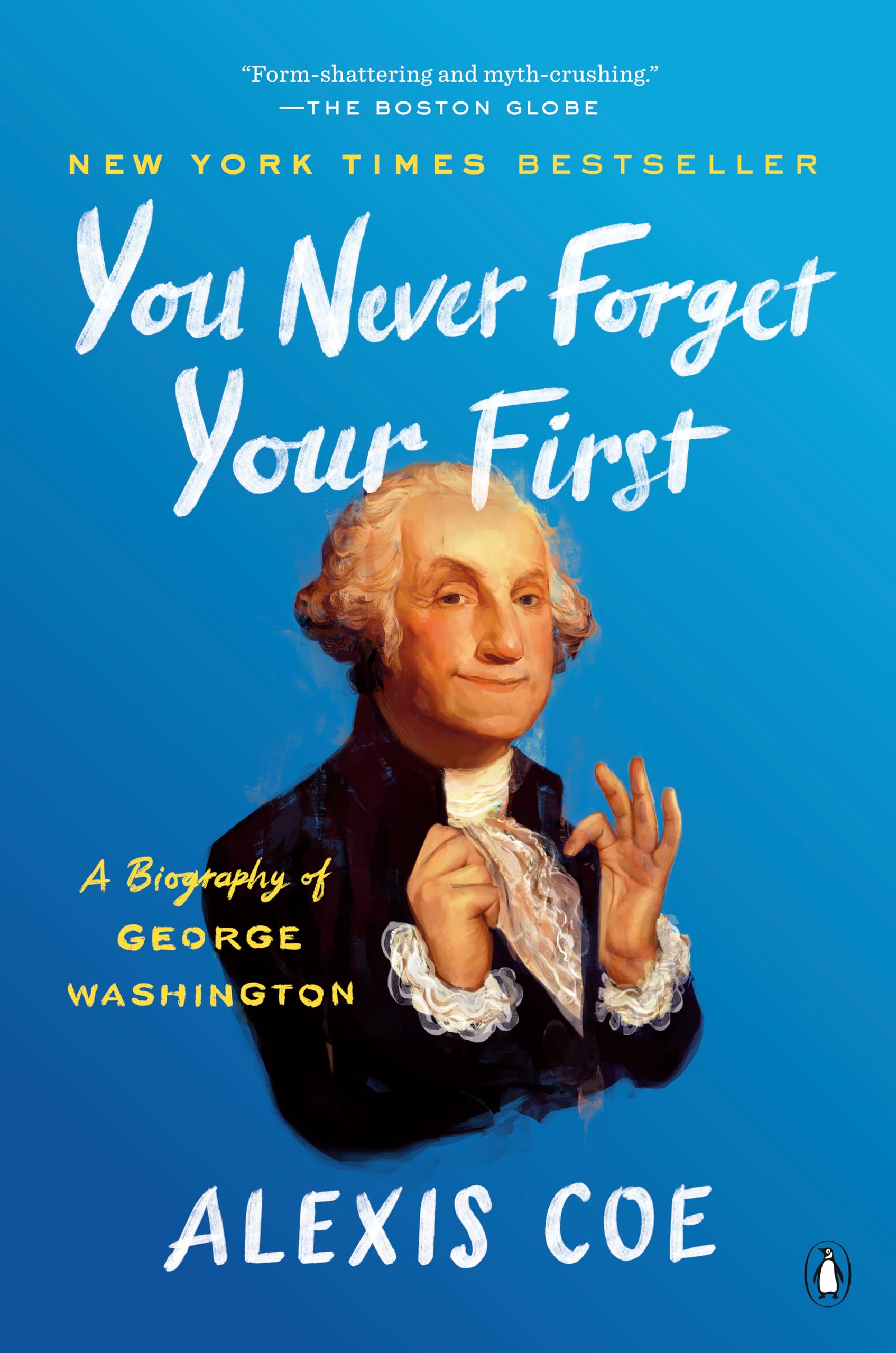 You Never Forget Your First: A Biography of George Washington - 7944