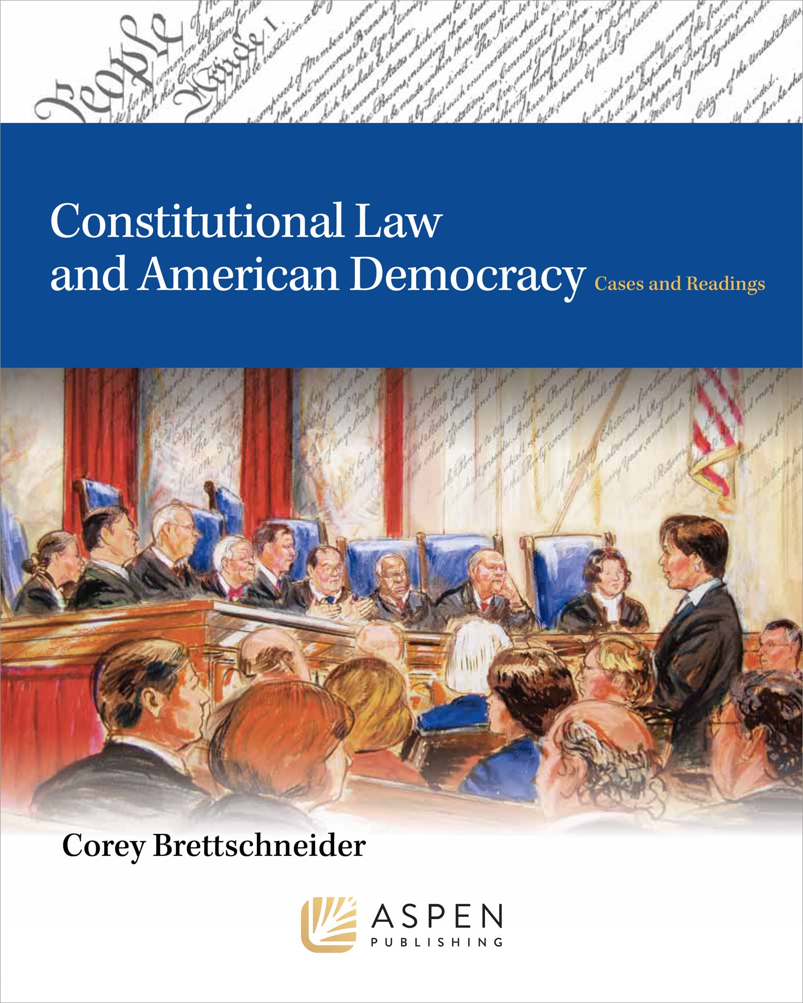Constitutional Law and American Democracy: Cases and Readings (Aspen College) - 7268